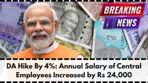 DA Hike By 4%: Annual Salary of Central Employees Increased by Rs 24,000
