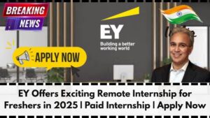 EY Offers Exciting Remote Internship for Freshers in 2025 | Paid Internship | Apply Now